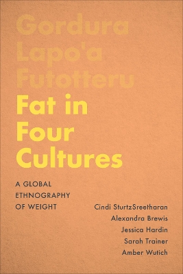 Fat in Four Cultures: A Global Ethnography of Weight book