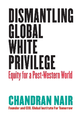 Dismantling Global White Privilege: Equity for a Post-Western World book