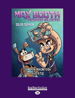 Selfie Search: Max Booth Future Sleuth (book 2) by Cameron Macintosh and Dave Atze