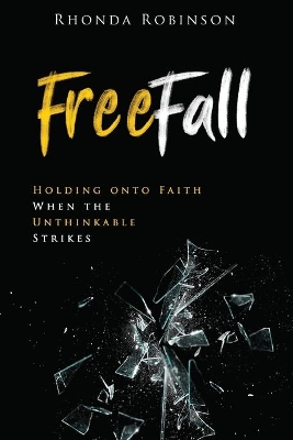 Freefall: Holding onto Faith When the Unthinkable Strikes book