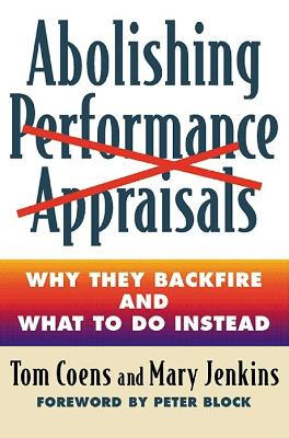 Abolishing Performance Appraisals - Why They Backfire and What to Do Instead book