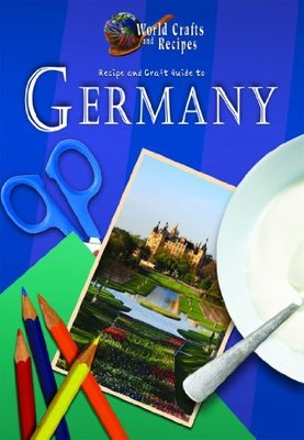 Recipe and Craft Guide to Germany by Julia Harms