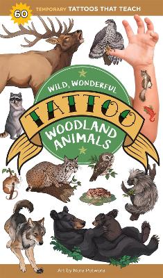 Wild, Wonderful Tattoo Woodland Animals: 60 Temporary Tattoos That Teach book