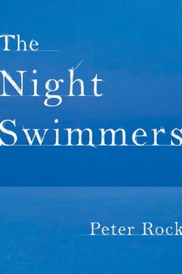 The Night Swimmers by Peter Rock