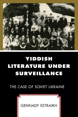 Yiddish Literature Under Surveillance: The Case of Soviet Ukraine book