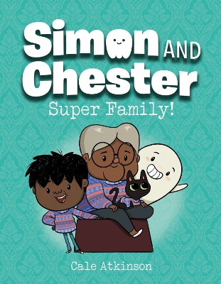 Super Family (Simon and Chester Book #3) by Cale Atkinson