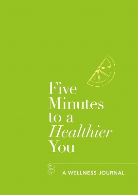 Five Minutes to a Healthier You: A Wellness Journal book