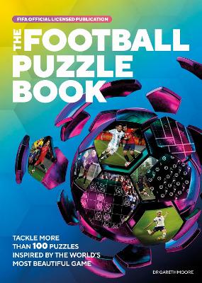 The FIFA Football Puzzle Book: Tackle More than 100 Puzzles Inspired by the World's Most Beautiful Game book