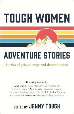 Tough Women Adventure Stories: Stories of Grit, Courage and Determination book