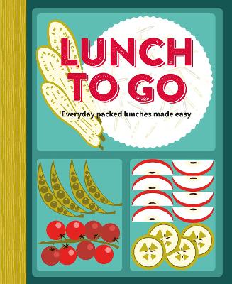 Lunch to Go: Everyday Packed Lunches Made Easy book