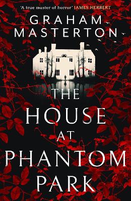 The House at Phantom Park: A spooky, must-read thriller from the master of horror by Graham Masterton