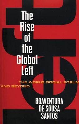 The Rise of the Global Left by Boaventura De Sousa Santos