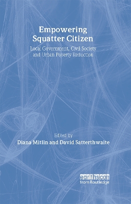 Empowering Squatter Citizen: Local Government, Civil Society and Urban Poverty Reduction book