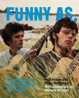Funny As: The Story of New Zealand Comedy book
