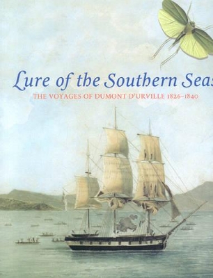 Lure of the South Seas: Voyages of Dumont D'urville 1826-1840 book