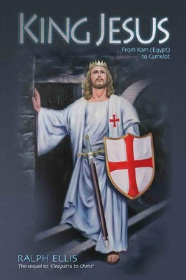 King Jesus, from Kam (Egypt) to Camelot book
