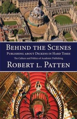 Behind The Scenes: Publishing About Dickens in Hard Times: The Culture and Politics of Academic Publishing book