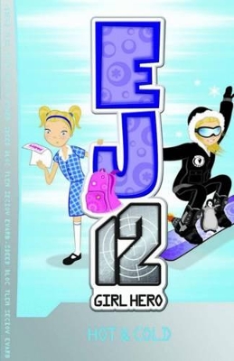EJ12 Girl Hero: #1 Hot & Cold book