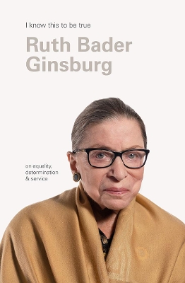 Ruth Bader Ginsburg (I Know This To Be True): On equality, determination & service book