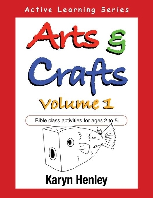 Arts and Crafts Volume 1: Bible Class Activities for Ages 2 to 5 book