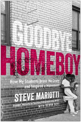 Goodbye Homeboy: How My Students Drove Me Crazy and Inspired a Movement book