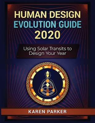 Human Design Evolution Guide 2020: Using Solar Transits to Design Your Year book