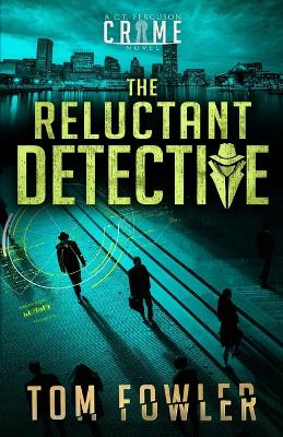 The Reluctant Detective: A C.T. Ferguson Crime Novel by Tom Fowler