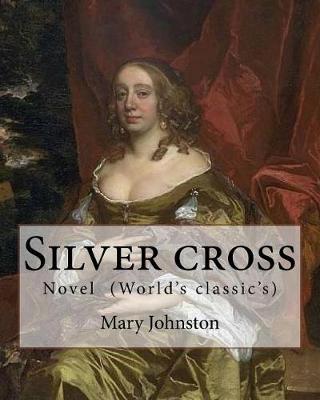 Silver Cross by by Mary Johnston