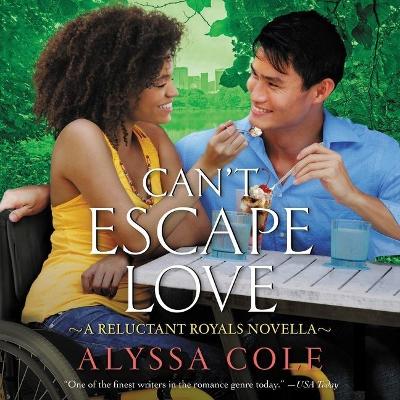 Can't Escape Love Lib/E: A Reluctant Royals Novella by Alyssa Cole
