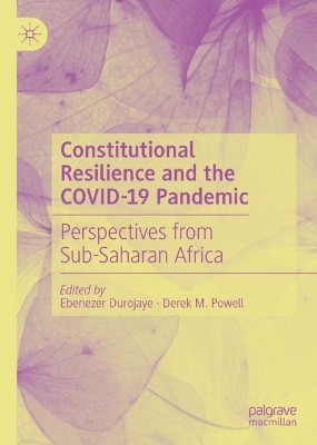 Constitutional Resilience and the COVID-19 Pandemic: Perspectives from Sub-Saharan Africa by Ebenezer Durojaye