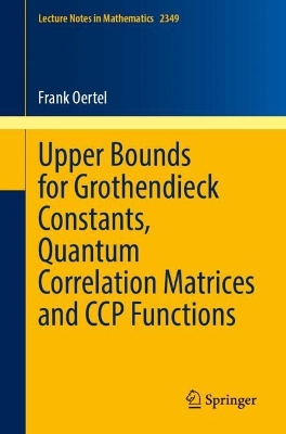 Upper Bounds for Grothendieck Constants, Quantum Correlation Matrices and CCP Functions book