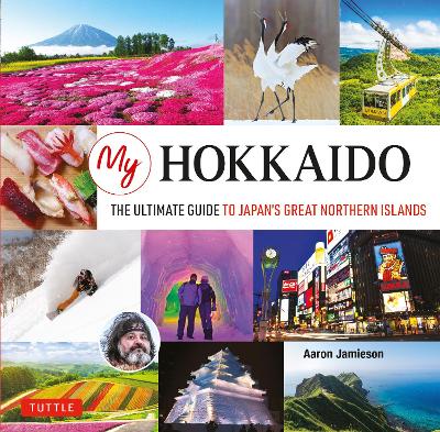 My Hokkaido: The Ultimate Guide to Japan's Great Northern Islands book