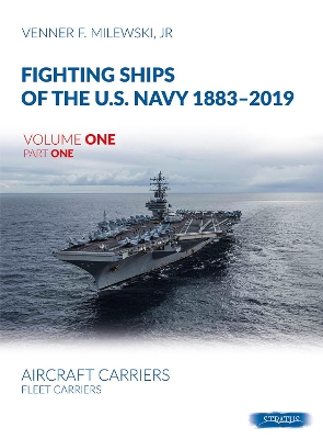 Fighting Ships of the U.S. Navy 1883-2019, Volume One, Part One: Aircraft Carriers, Fleet Carriers book