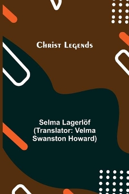 Christ Legends by Selma Lagerlöf
