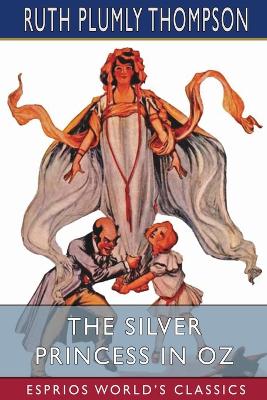 The Silver Princess in Oz (Esprios Classics) book