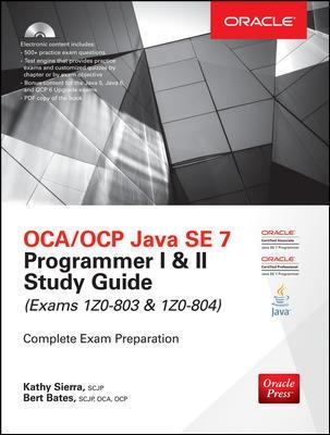 OCA/OCP Java SE 7 Programmer I & II Study Guide (Exams 1Z0-803 & 1Z0-804) book