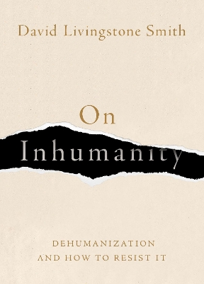 On Inhumanity: Dehumanization and How to Resist It book