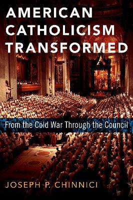 American Catholicism Transformed: From the Cold War Through the Council book