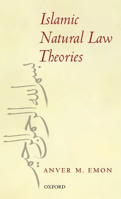 Islamic Natural Law Theories by Anver M. Emon