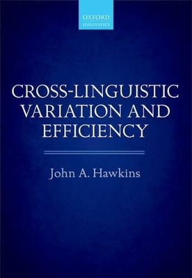 Cross-Linguistic Variation and Efficiency by John A. Hawkins