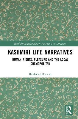 Kashmiri Life Narratives: Human Rights, Pleasure and the Local Cosmopolitan book