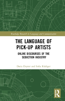 The Language of Pick-Up Artists: Online Discourses of the Seduction Industry book