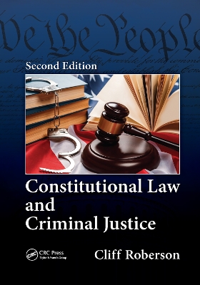 Constitutional Law and Criminal Justice by Cliff Roberson