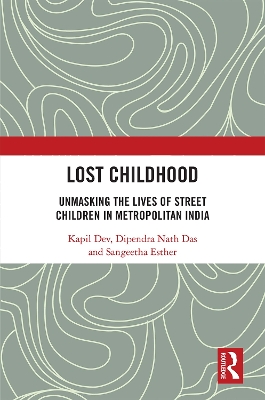 Lost Childhood: Unmasking the Lives of Street Children in Metropolitan India book