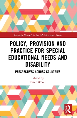 Policy, Provision and Practice for Special Educational Needs and Disability: Perspectives Across Countries by Peter Wood