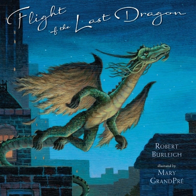 Flight Of The Last Dragon by Robert Burleigh