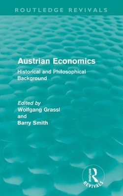 Austrian Economics (Routledge Revivals): Historical and Philosophical Background by Wolfgang Grassl