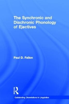 The Synchronic and Diachronic Phonology of Ejectives by Paul D. Fallon