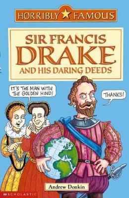 Horribly Famous: Sir Francis Drake and His Daring Deeds book