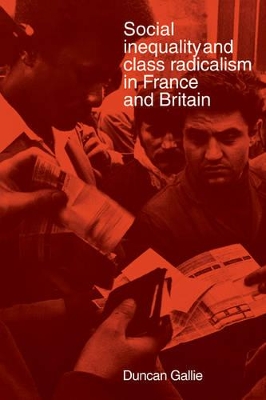 Social Inequality and Class Radicalism in France and Britain book